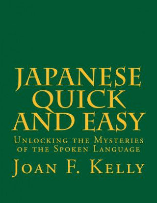 Βιβλίο Japanese Quick and Easy: Unlocking the Mysteries of the Spoken Language Joan F Kelly