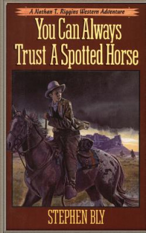 Книга You Can Always Trust a Spotted Horse Stephen Bly