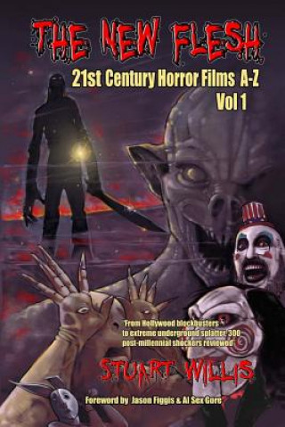 Книга The New Flesh: 21st Century Horror Films A-Z, Volume 1 Stuart Willis