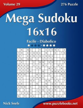 Book Mega Sudoku 16x16 - Da Facile a Diabolico - Volume 29 - 276 Puzzle Nick Snels