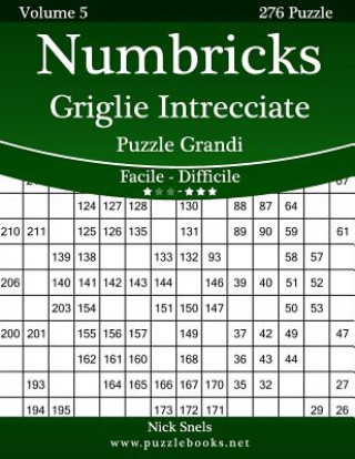 Carte Numbricks Griglie Intrecciate Puzzle Grandi - Da Facile a Difficile - Volume 5 - 276 Puzzle Nick Snels