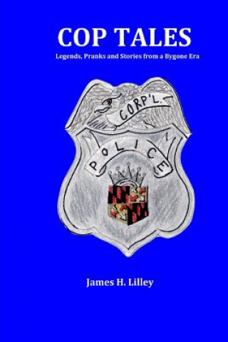 Carte Cop Tales: Legends, Pranks and Stories from a Bygone Era MR James H Lilley