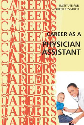 Knjiga Career as a Physician Assistant Institute for Career Research