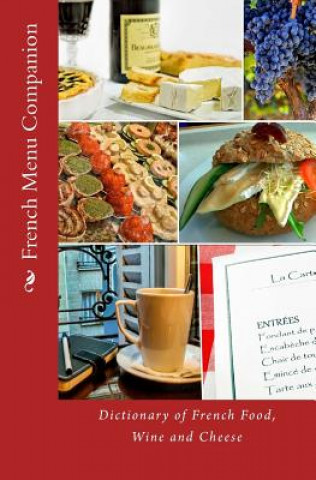 Carte French Menu Companion: Dictionary of French Food, Wine and Cheese T William Walker