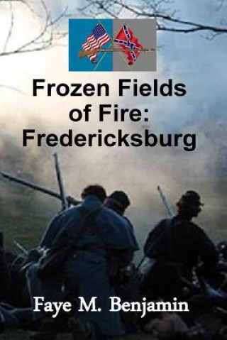 Book Frozen Fields of Fire: Fredericksburg Faye M Benjamin