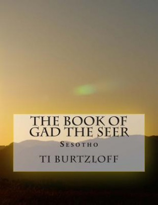 Kniha The Book of Gad the Seer: Sesotho Ti Burtzloff