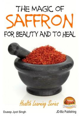 Carte The Magic of Saffron - For Beauty and to Heal Dueep Jyot Singh