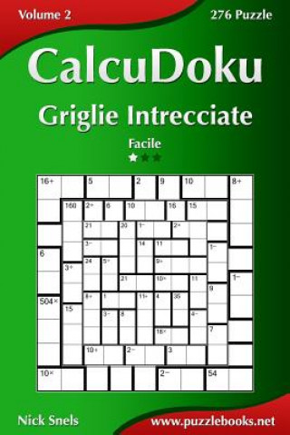 Carte CalcuDoku Griglie Intrecciate - Facile - Volume 2 - 276 Puzzle Nick Snels
