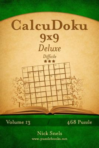 Kniha CalcuDoku 9x9 Deluxe - Difficile - Volume 13 - 468 Puzzle Nick Snels