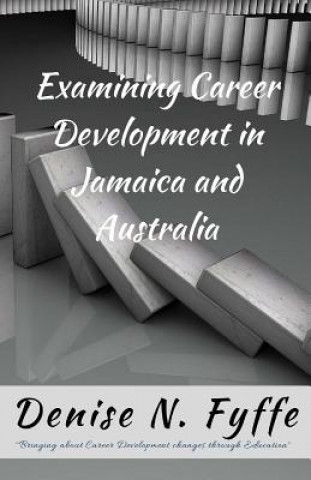 Kniha Examining Career Development in Jamaica and Australia Denise N Fyffe