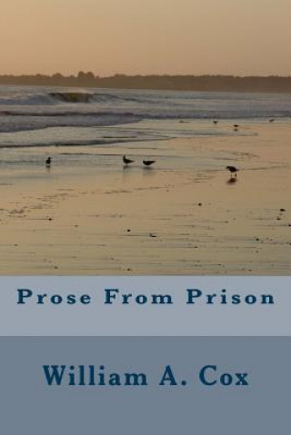 Knjiga Prose From Prison William a Cox