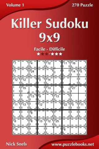 Livre Killer Sudoku 9x9 - Da Facile a Difficile - Volume 1 - 270 Puzzle Nick Snels