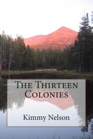 Kniha The Thirteen Colonies Kimmy Nelson