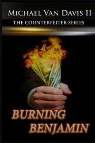 Kniha Burning Benjamin: The Counterfeiter Series Michael Van Davis II