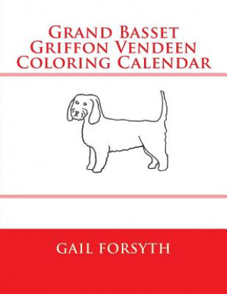 Książka Grand Basset Griffon Vendeen Coloring Calendar Gail Forsyth