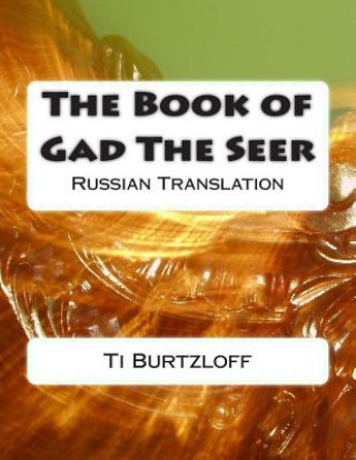 Carte The Book of Gad the Seer: Russian Translation Ti Burtzloff