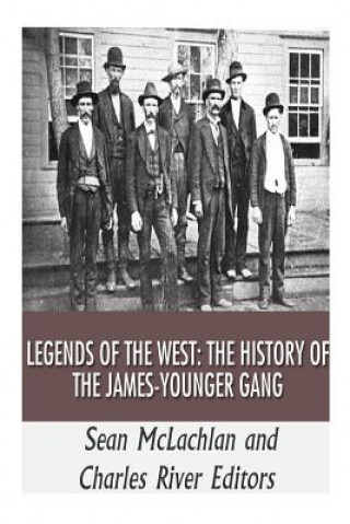 Könyv Legends of the West: The History of the James-Younger Gang Sean McLachlan