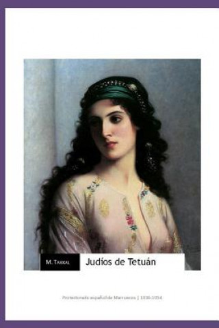 Kniha Judíos de Tetuán: Protectorado espa?ol de Marruecos (1936-1954) M Takkal