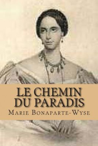 Book Le chemin du paradis Mrs Marie Bonaparte-Wyse