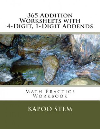 Knjiga 365 Addition Worksheets with 4-Digit, 1-Digit Addends: Math Practice Workbook Kapoo Stem