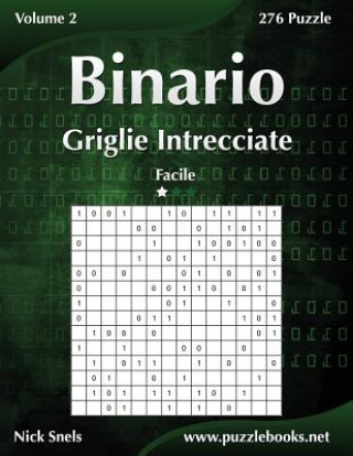 Carte Binario Griglie Intrecciate - Facile - Volume 2 - 276 Puzzle Nick Snels