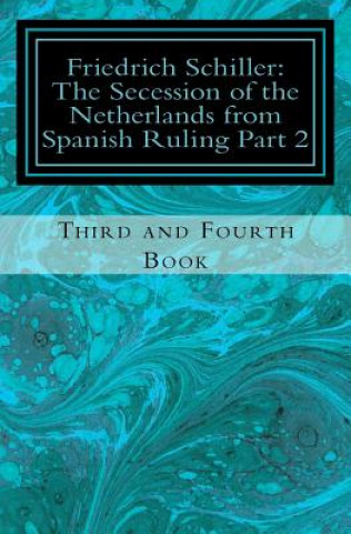 Carte Frederick Schiller: The Secession of the Netherlands from Spanish Ruling Part 2 Friedrich Schiller