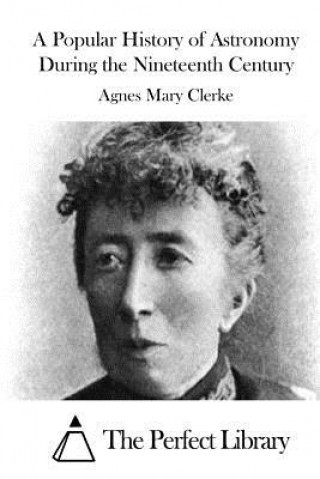 Livre A Popular History of Astronomy During the Nineteenth Century Agnes Mary Clerke