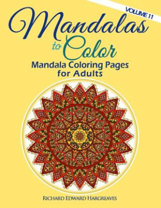 Carte Mandalas to Color - Mandala Coloring Pages for Adults Richard Edward Hargreaves