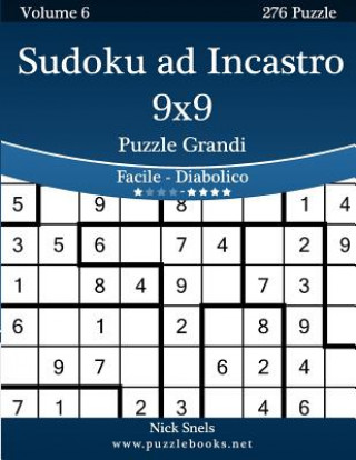 Carte Sudoku ad Incastro 9x9 Puzzle Grandi - Da Facile a Diabolico - Volume 6 - 276 Puzzle Nick Snels