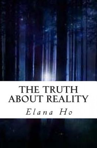 Książka The Truth About Reality Elana K Ho