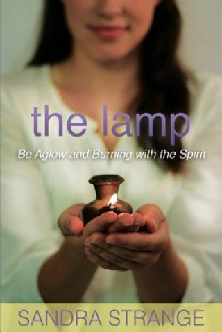 Książka The Lamp: Be Aglow and Burning with the Spirit Sandra Strange