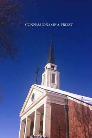 Knjiga Confessions of a Priest: Adventures of a Man of God Jim Koepke