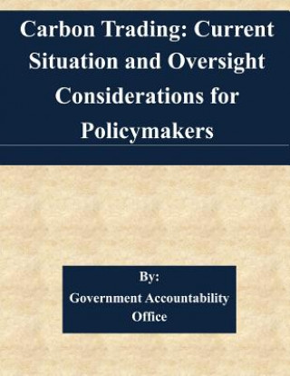 Książka Carbon Trading: Current Situation and Oversight Considerations for Policymakers Government Accountability Office