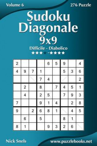 Carte Sudoku Diagonale 9x9 - Da Difficile a Diabolico - Volume 6 - 276 Puzzle Nick Snels