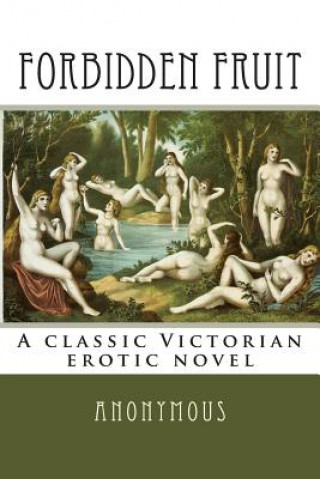 Kniha Forbidden Fruit: A classic Victorian erotic novel Anonymous