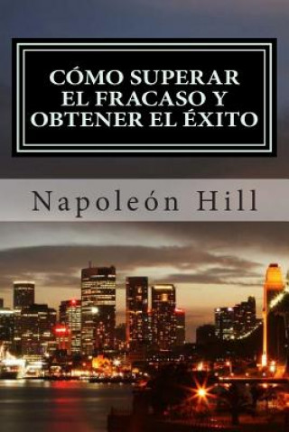 Kniha Cómo Superar el Fracaso y Obtener el Éxito Napoleon Hill
