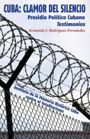 Buch Cuba: Clamor del Silencio: Presidio Político Cubano. Testimonios Armando J Rodriguez Fernandez