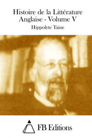 Kniha Histoire de la Littérature Anglaise - Volume V Hippolyte Taine