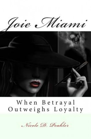 Buch Joie Miami: When Betrayal Outweighs Loyalty MS Nicole Williams