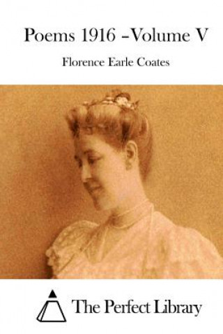 Livre Poems 1916 - Volume V Florence Earle Coates