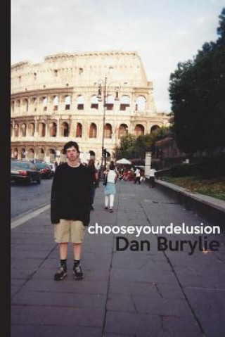 Boek Choose Your Delusion: Stream-of-Consciousness Ramblings from the Mind of Dan Burylie Dan Burylie