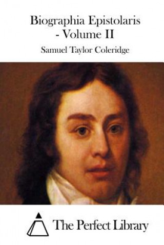 Kniha Biographia Epistolaris - Volume II Samuel Taylor Coleridge