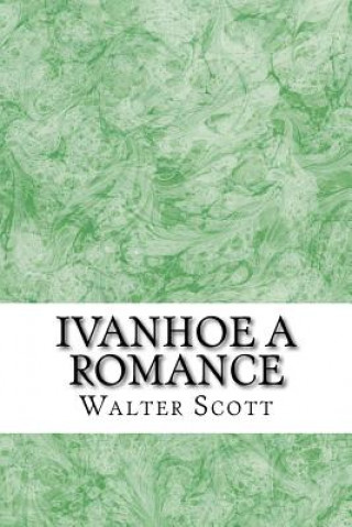 Buch Ivanhoe A Romance: (Walter Scott Classics Collection) Walter Scott