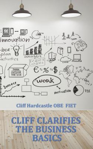 Książka Cliff Clarifies the Business Basics Cliff Hardcastle