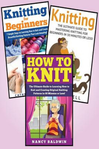 Carte Knitting: 3 in 1 Knitting for Beginners Master Class: Book 1: How to Knit + Book 2: Knitting for Beginners + Book 3: Knitting Heather Angelo