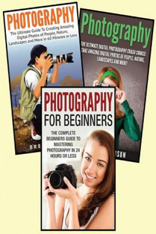 Kniha Photography for Beginners: 3 in 1 Masterclass Box Set: Book 1: Photography for Beginners + Book 2: Photography Hacks + Book 3: Photography Devon Terisin