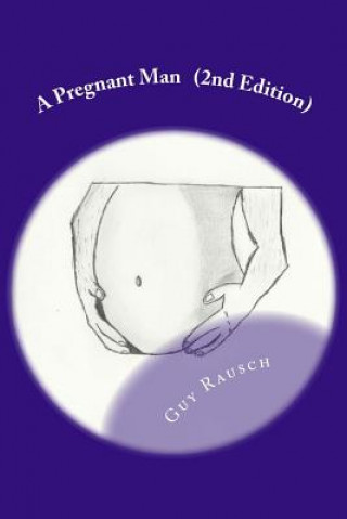 Книга A Pregnant Man Second Edition Guy Rausch