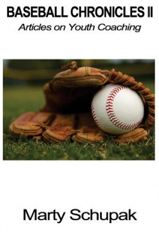 Carte Baseball Chronicles II: Articles on Youth Coaching Marty Schupak