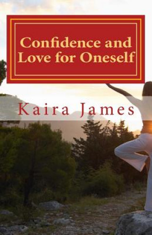 Kniha Confidence and Love for Oneself: A Little Book of Inspirational Proverbs Kaira James