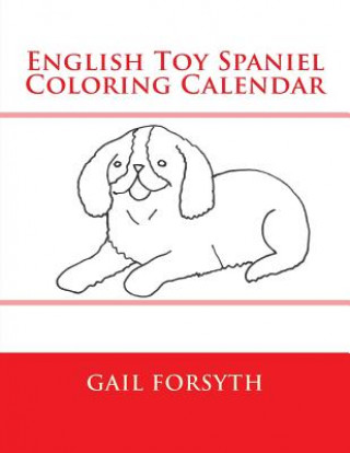 Buch English Toy Spaniel Coloring Calendar Gail Forsyth